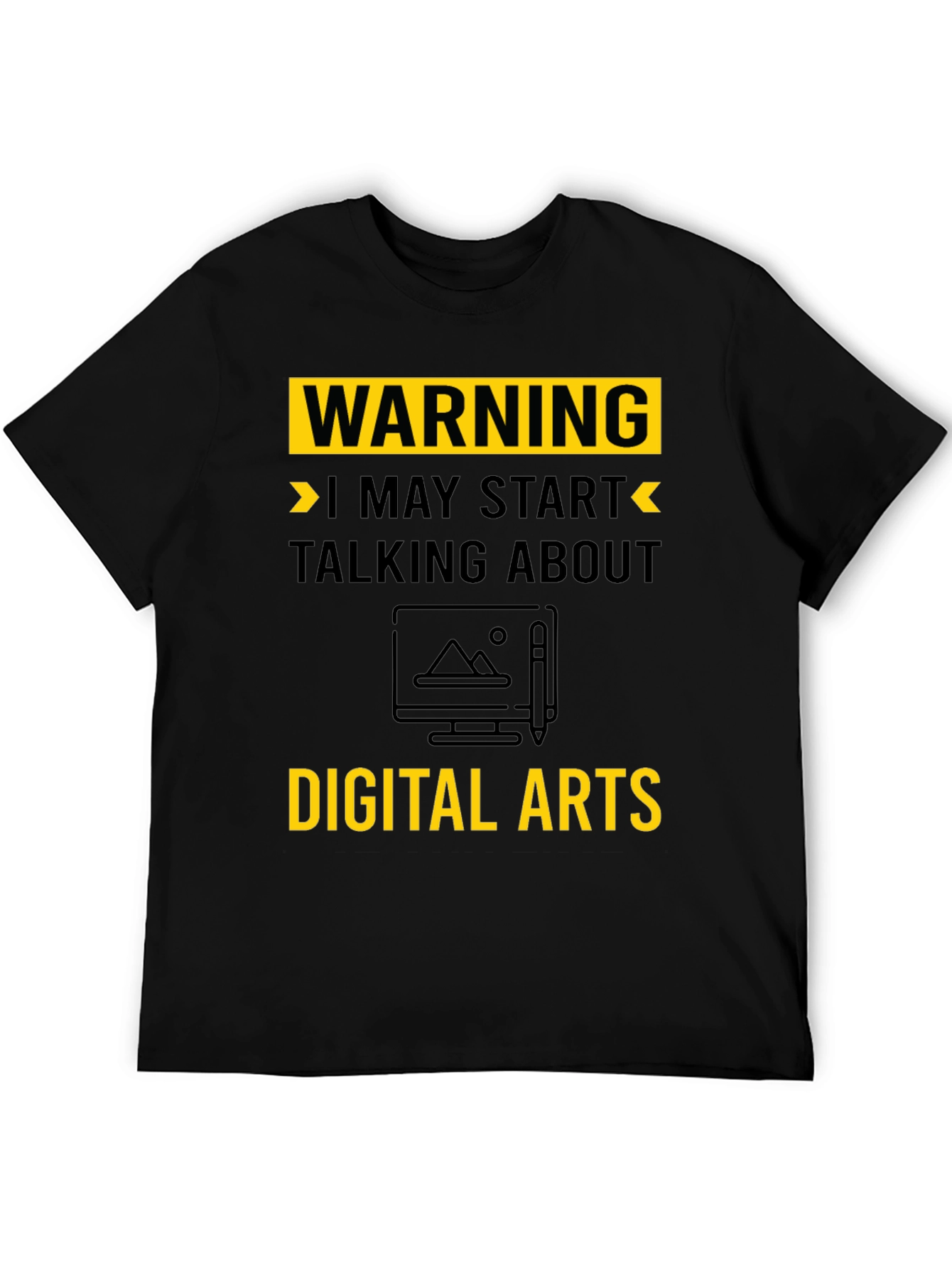Warning May Start Talking About Digital Arts T-Shirt