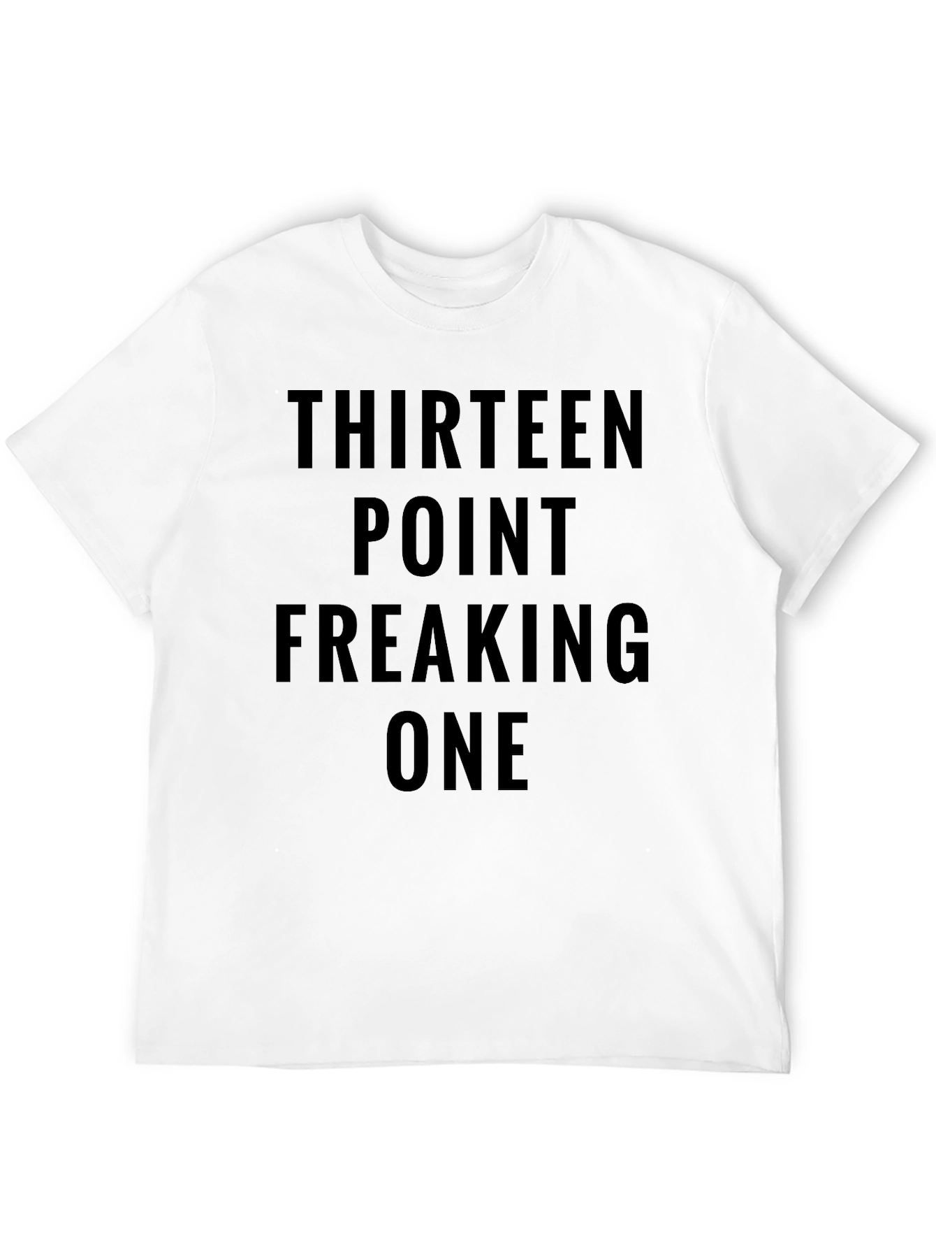 Thirteen Point Freaking One Black Tee