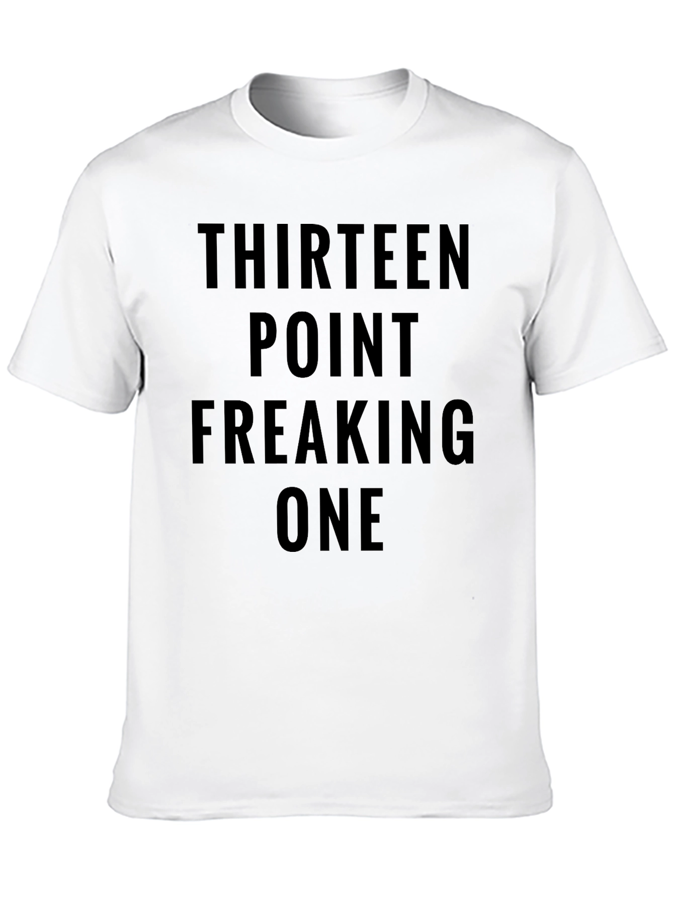 Thirteen Point Freaking One Black Tee