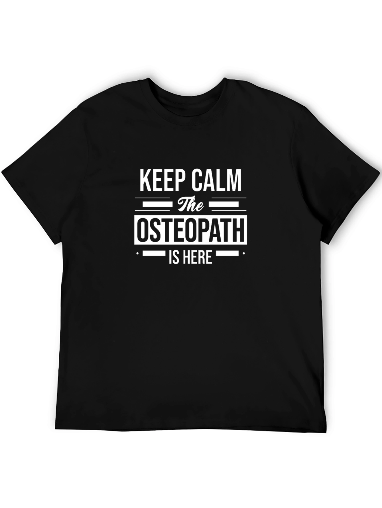 Keep Calm The Osteopath Is Here Black T-Shirt
