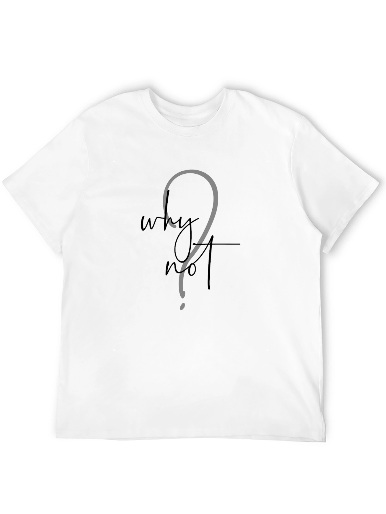 Why Not? Black T-Shirt