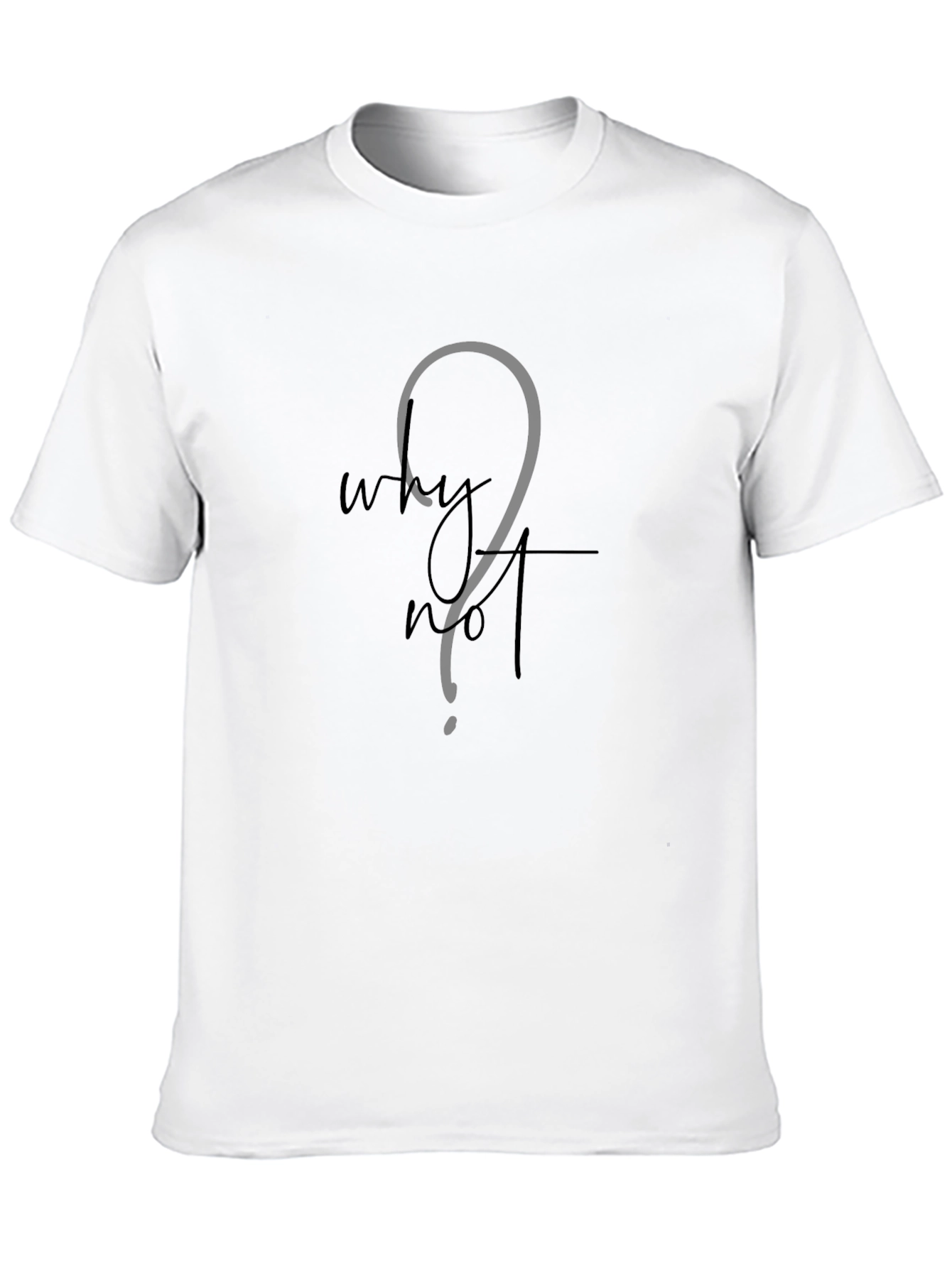 Why Not? Black T-Shirt