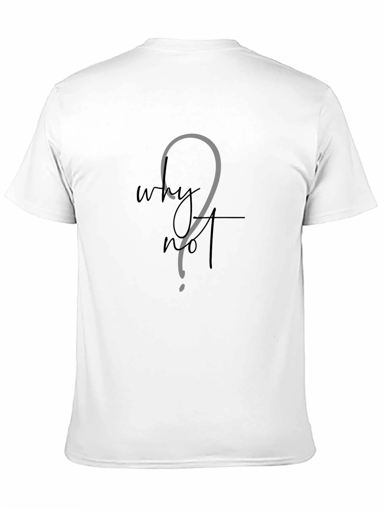 Why Not? Black T-Shirt