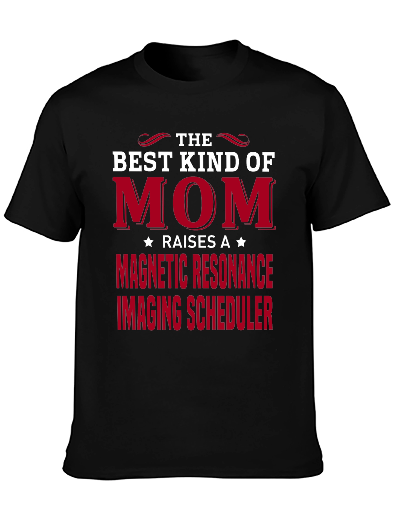 Best Kind of Mom MRI Scheduler T-Shirt