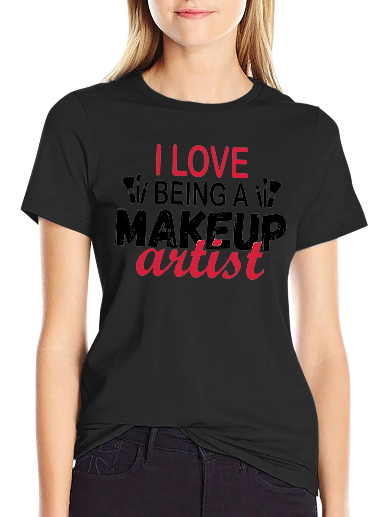 I Love Being a Makeup Artist T-Shirt