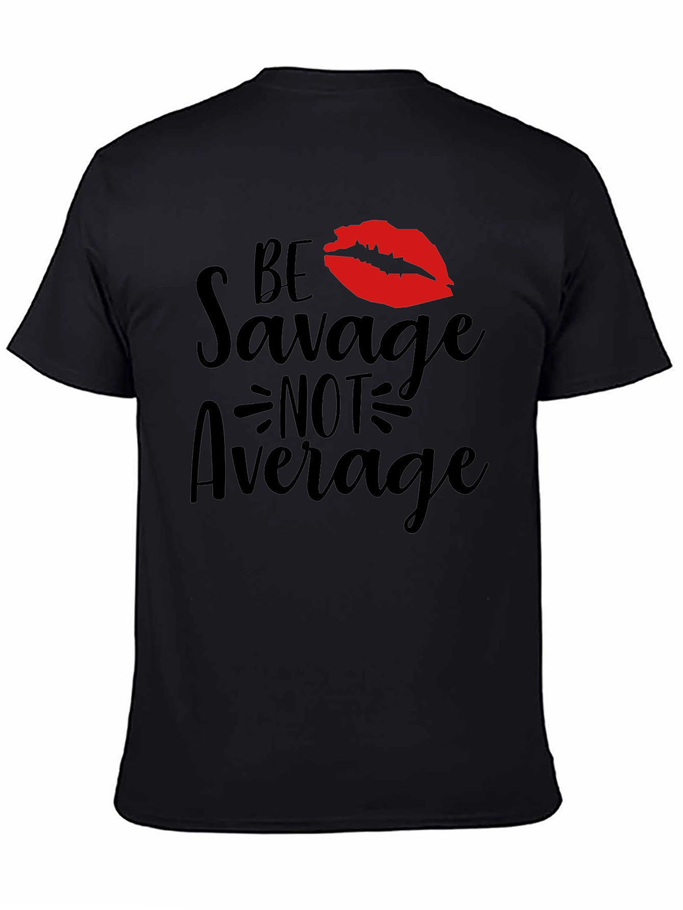 Be Savage Not Average Graphic Tee