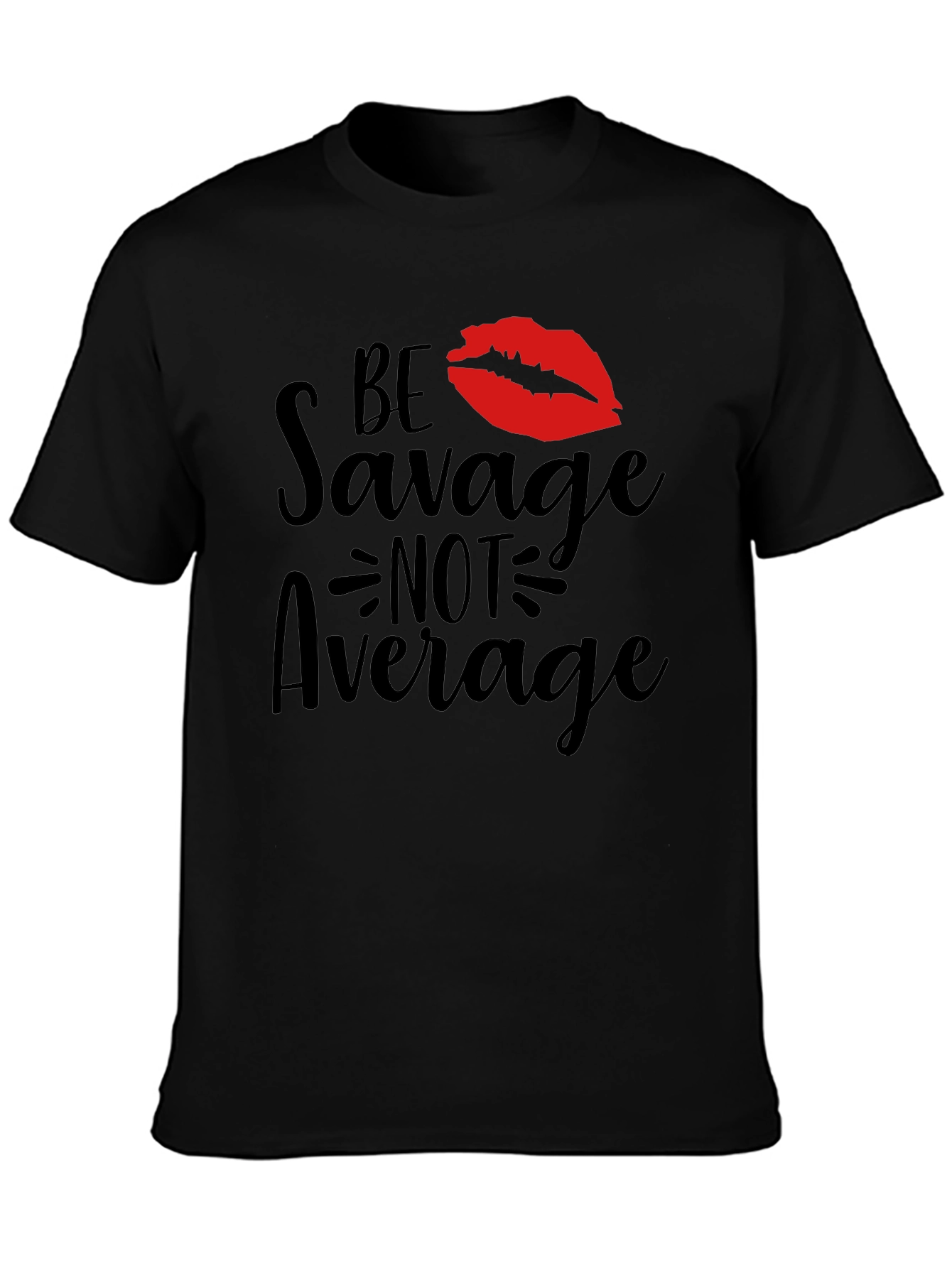 Be Savage Not Average Graphic Tee