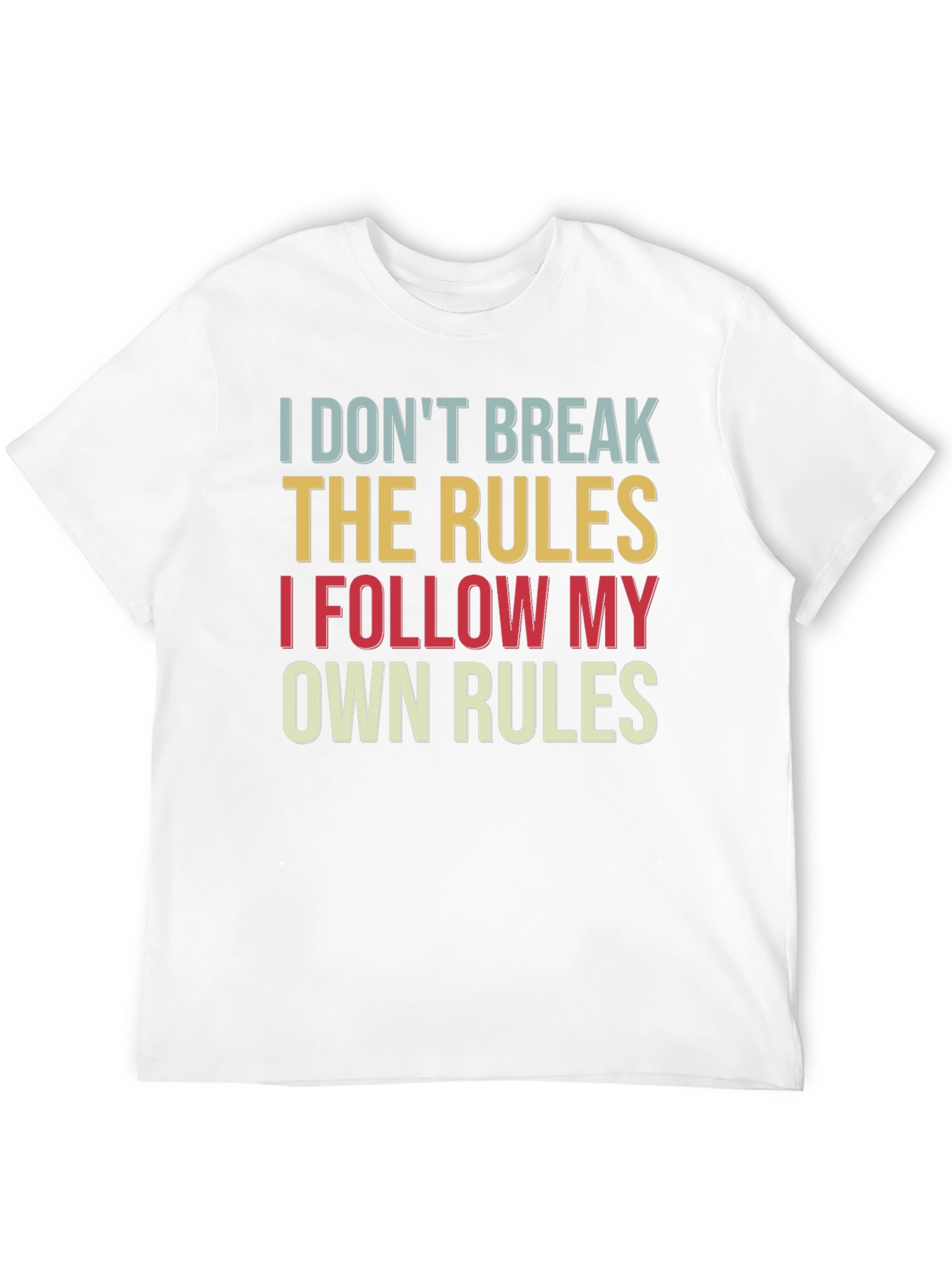 I Dont Break the Rules T-Shirt Funny Slogan Tee