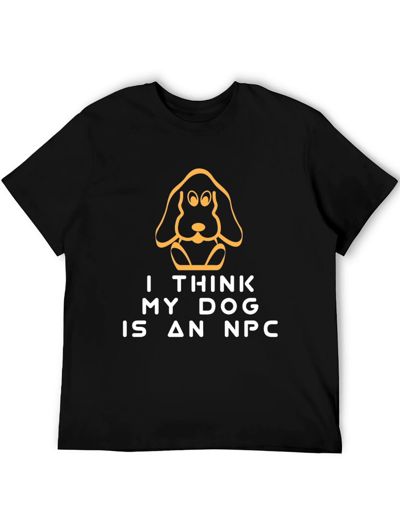 I Think My Dog Is An NPC T-Shirt