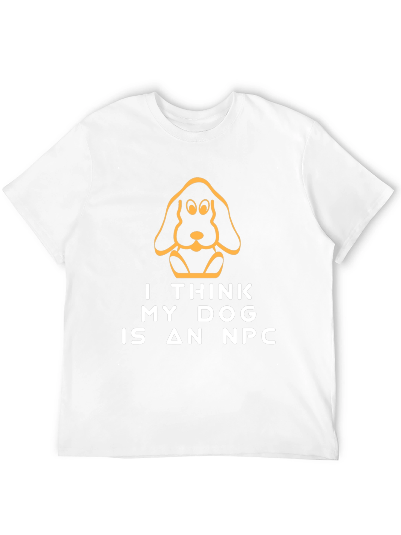 I Think My Dog Is An NPC T-Shirt