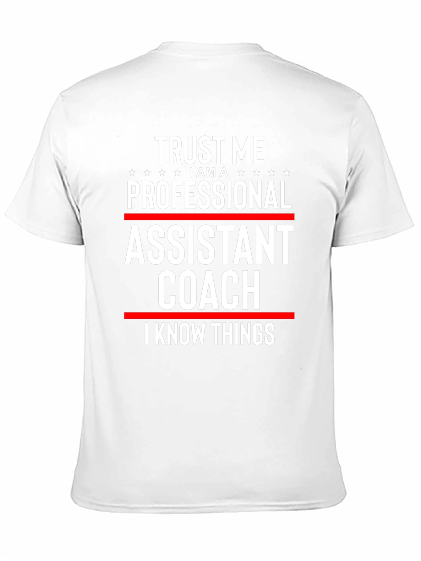 Assistant Coach T-Shirt: Trust Me I Know Things!