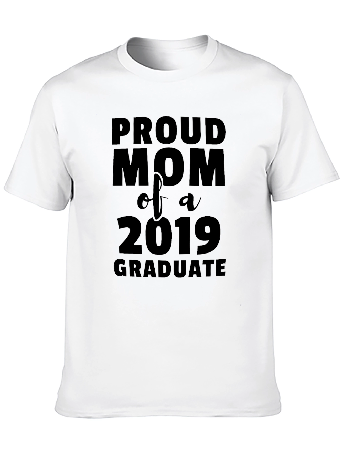 Proud Mom of a 2019 Graduate Black T-Shirt