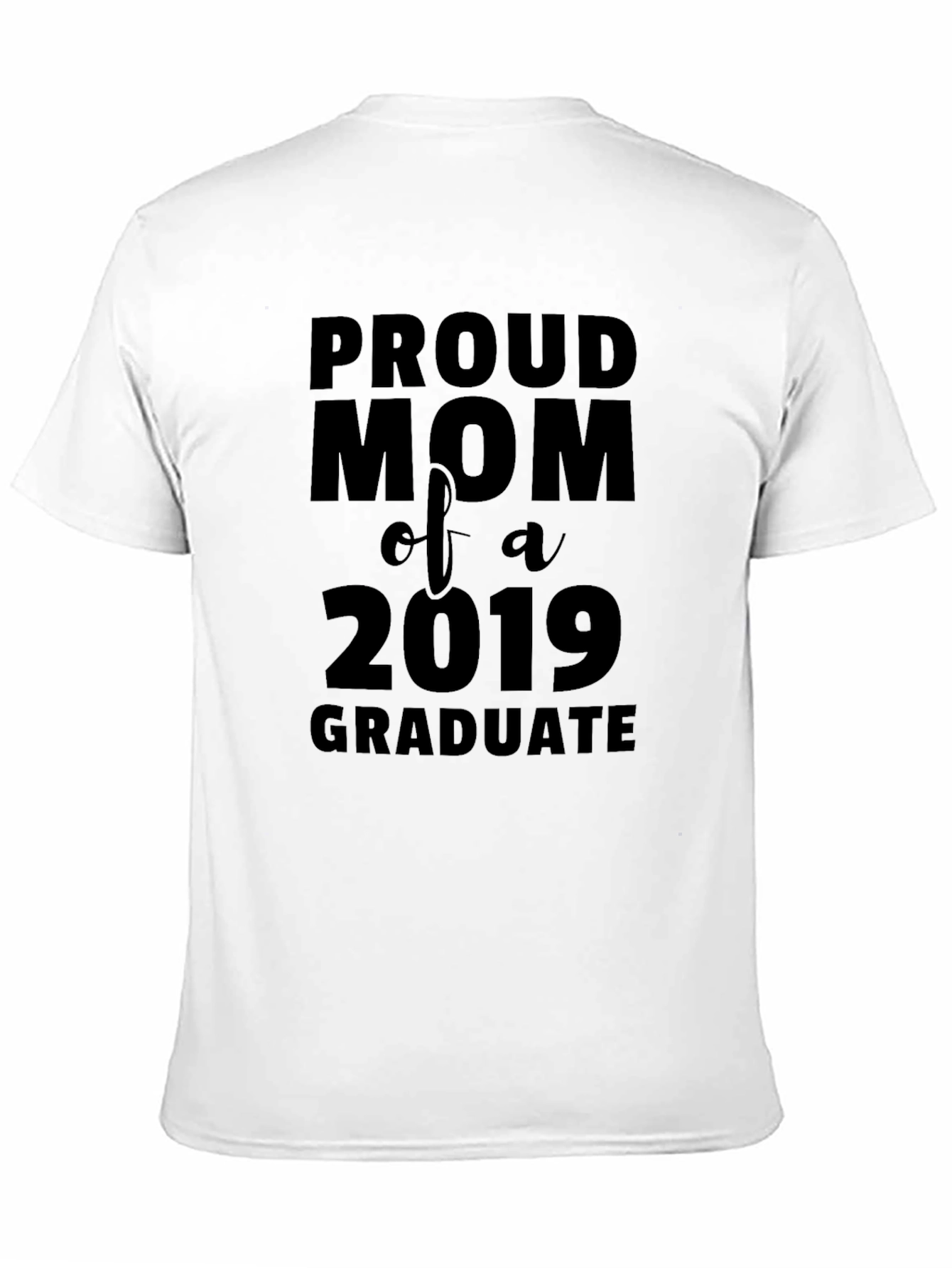 Proud Mom of a 2019 Graduate Black T-Shirt