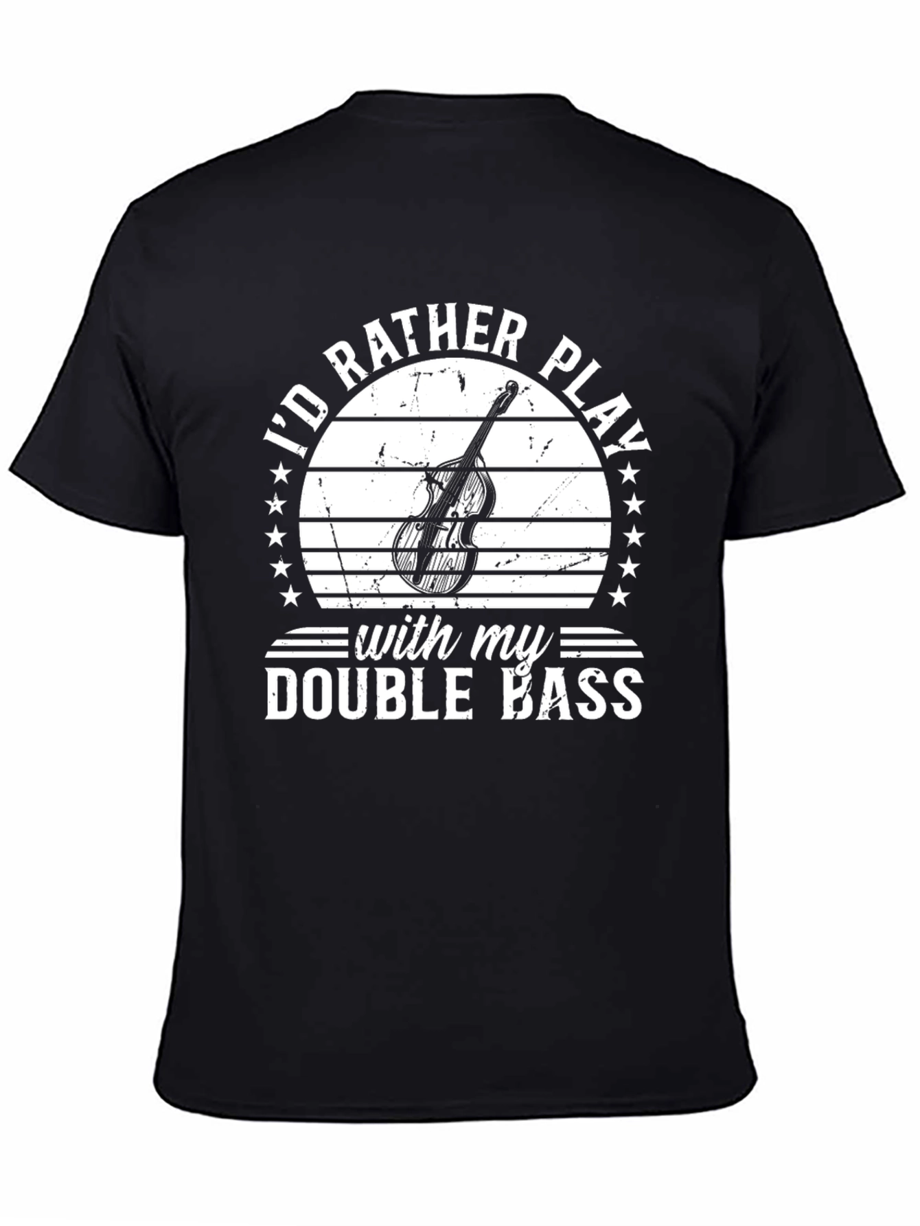Id Rather Play Double Bass T-Shirt