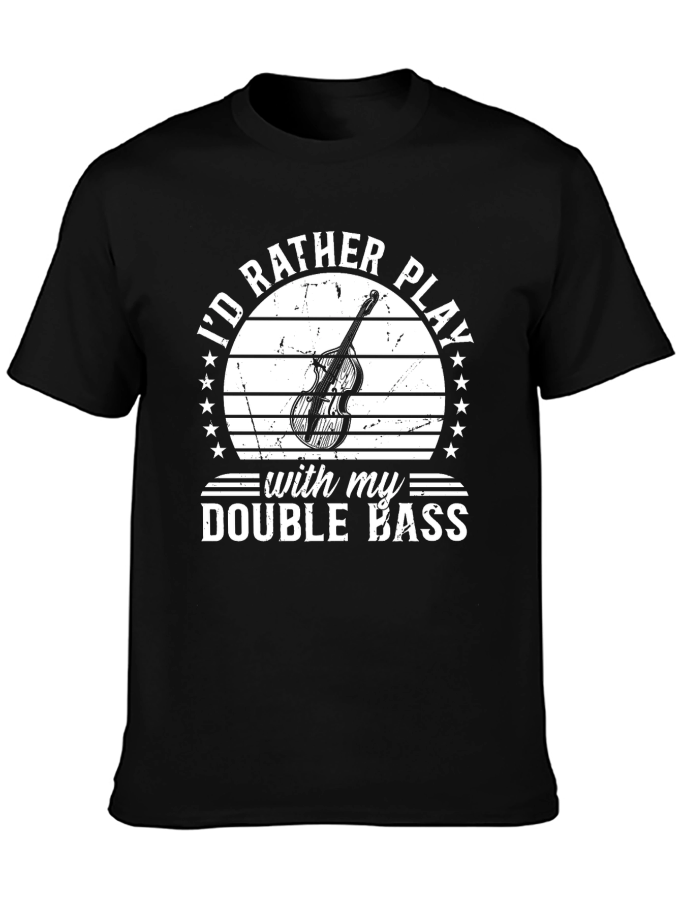 Id Rather Play Double Bass T-Shirt