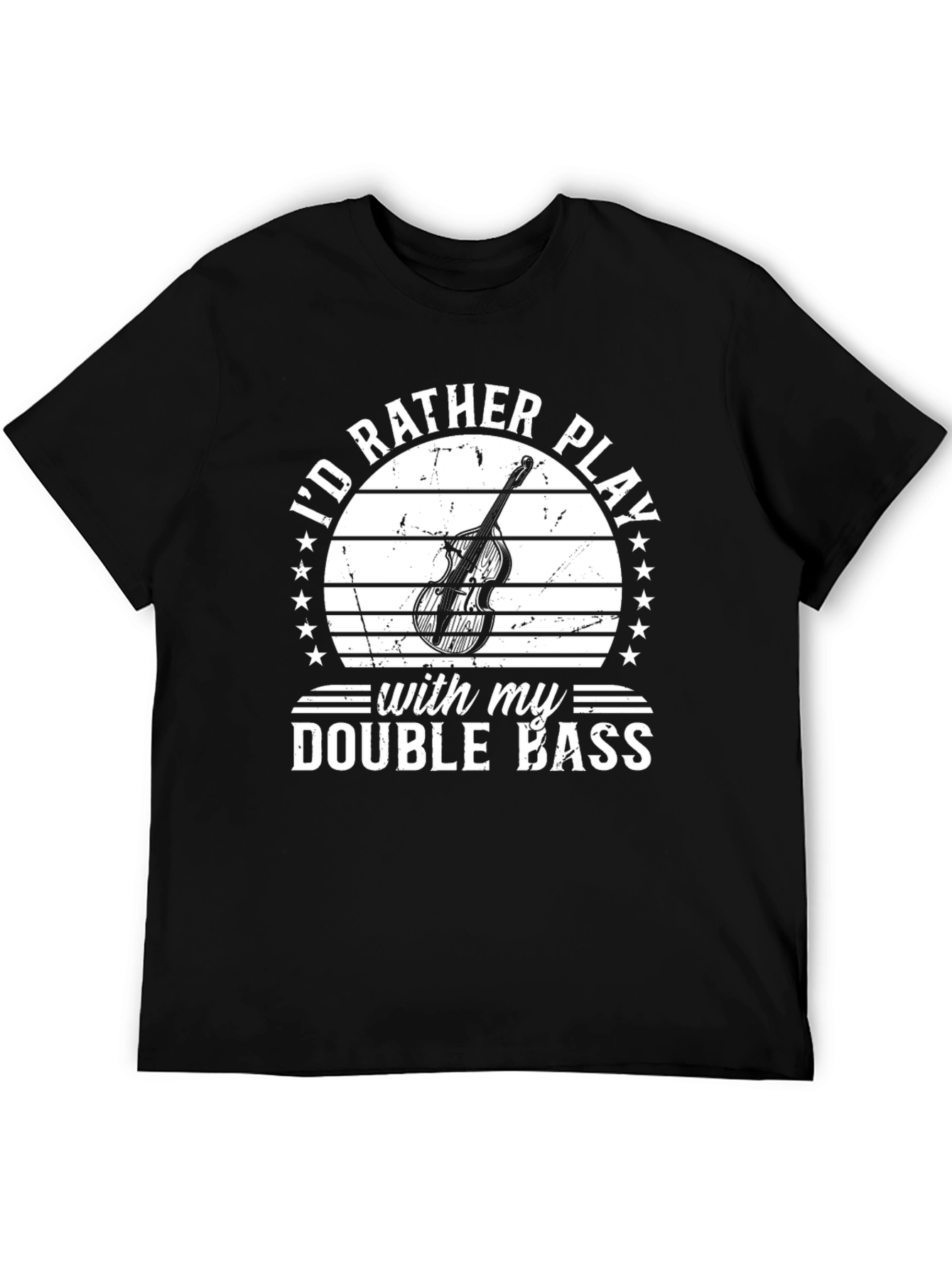 Id Rather Play Double Bass T-Shirt