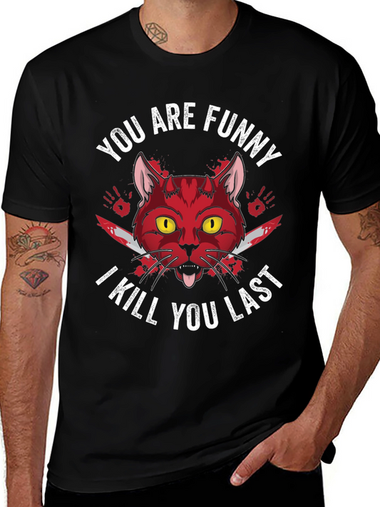You Are Funny I Kill You Last Graphic Tee