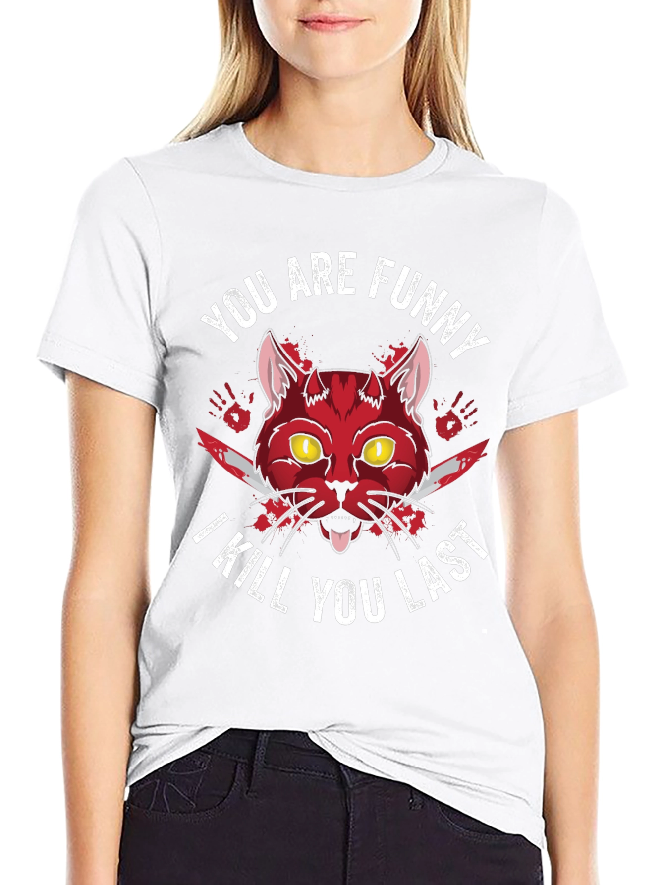 You Are Funny I Kill You Last Graphic Tee