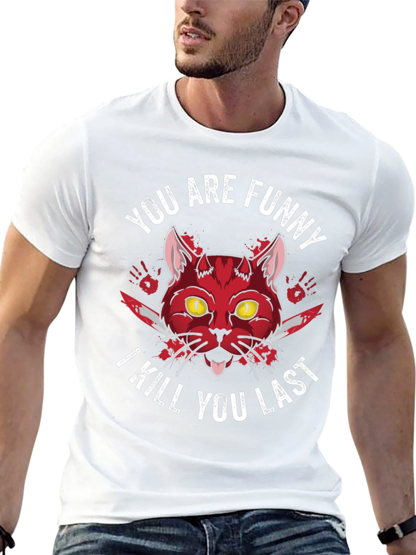 You Are Funny I Kill You Last Graphic Tee