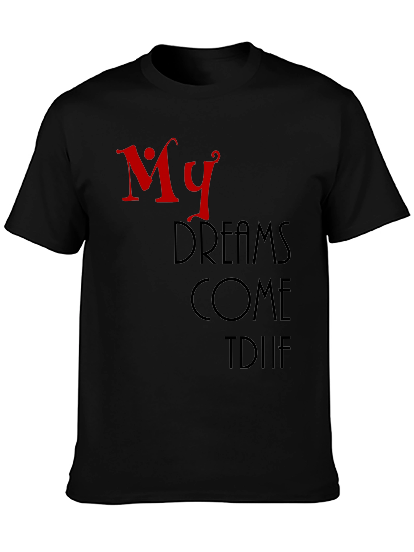 My Dreams Come True Black Graphic T-Shirt
