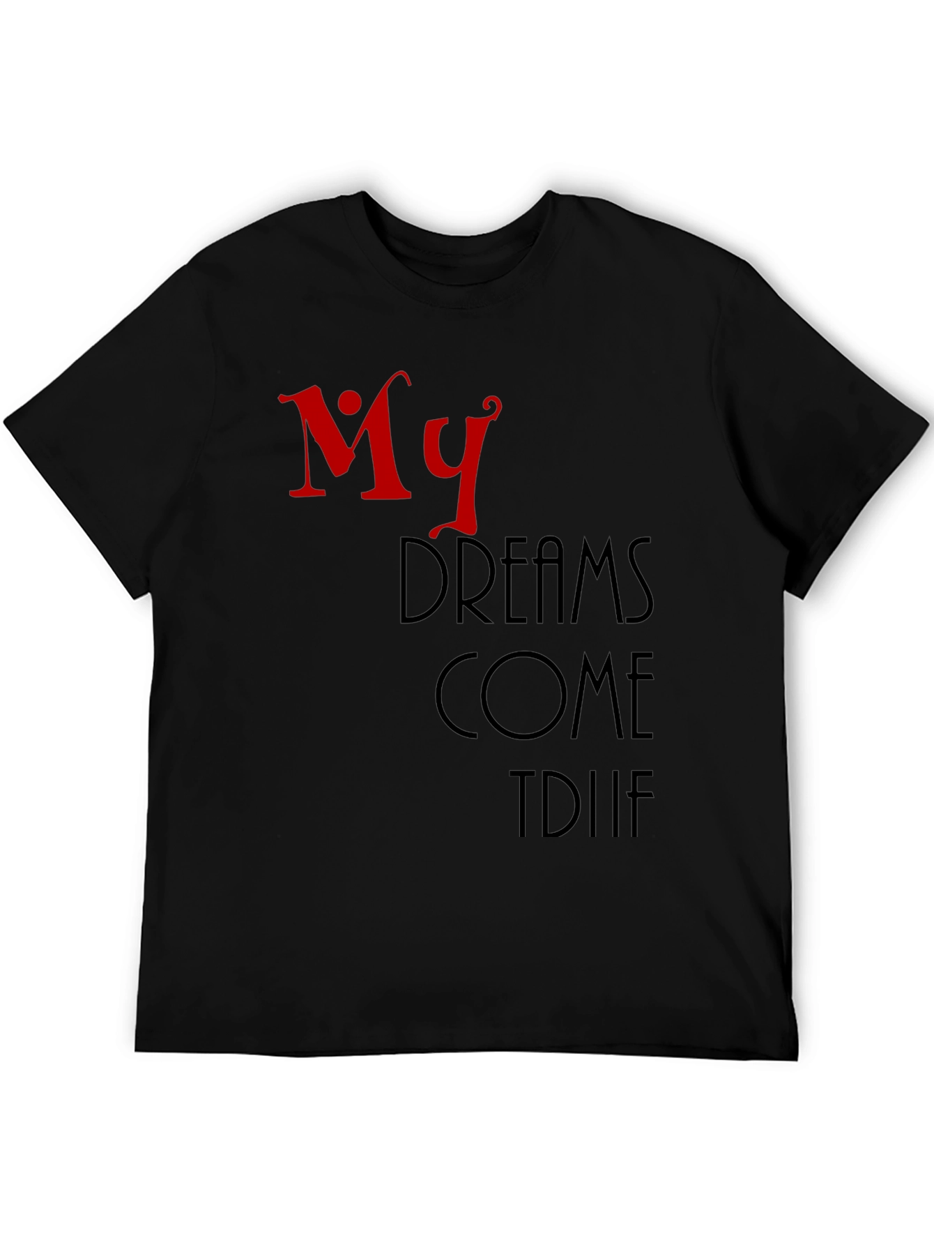 My Dreams Come True Black Graphic T-Shirt