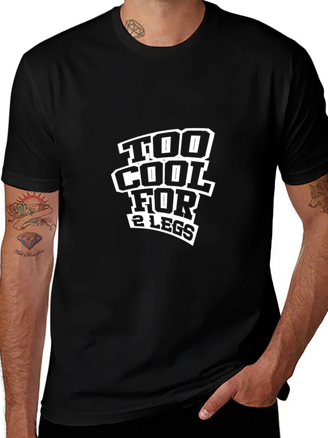 Too Cool For 2 Legs Funny Black T-Shirt
