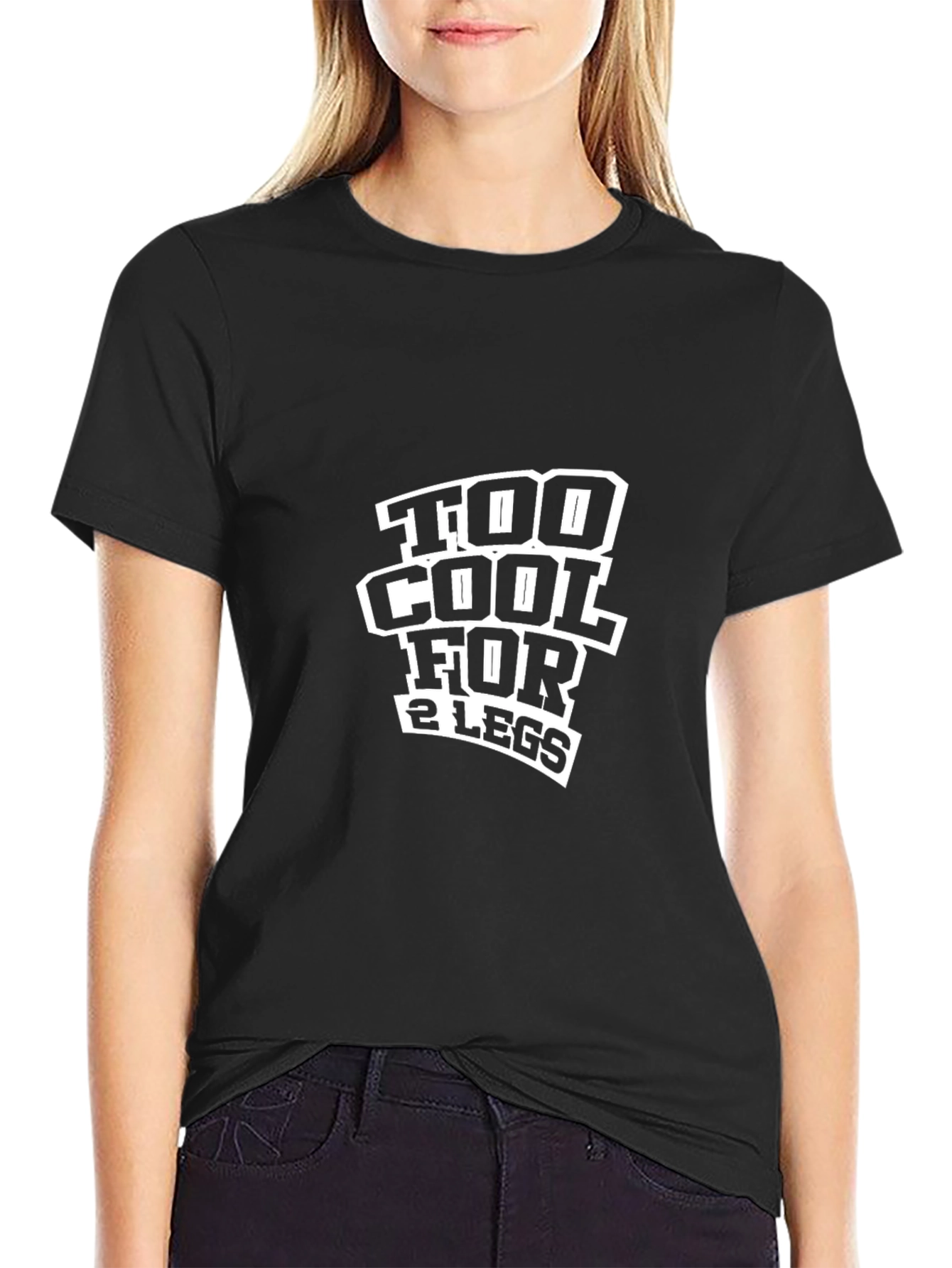 Too Cool For 2 Legs Funny Black T-Shirt