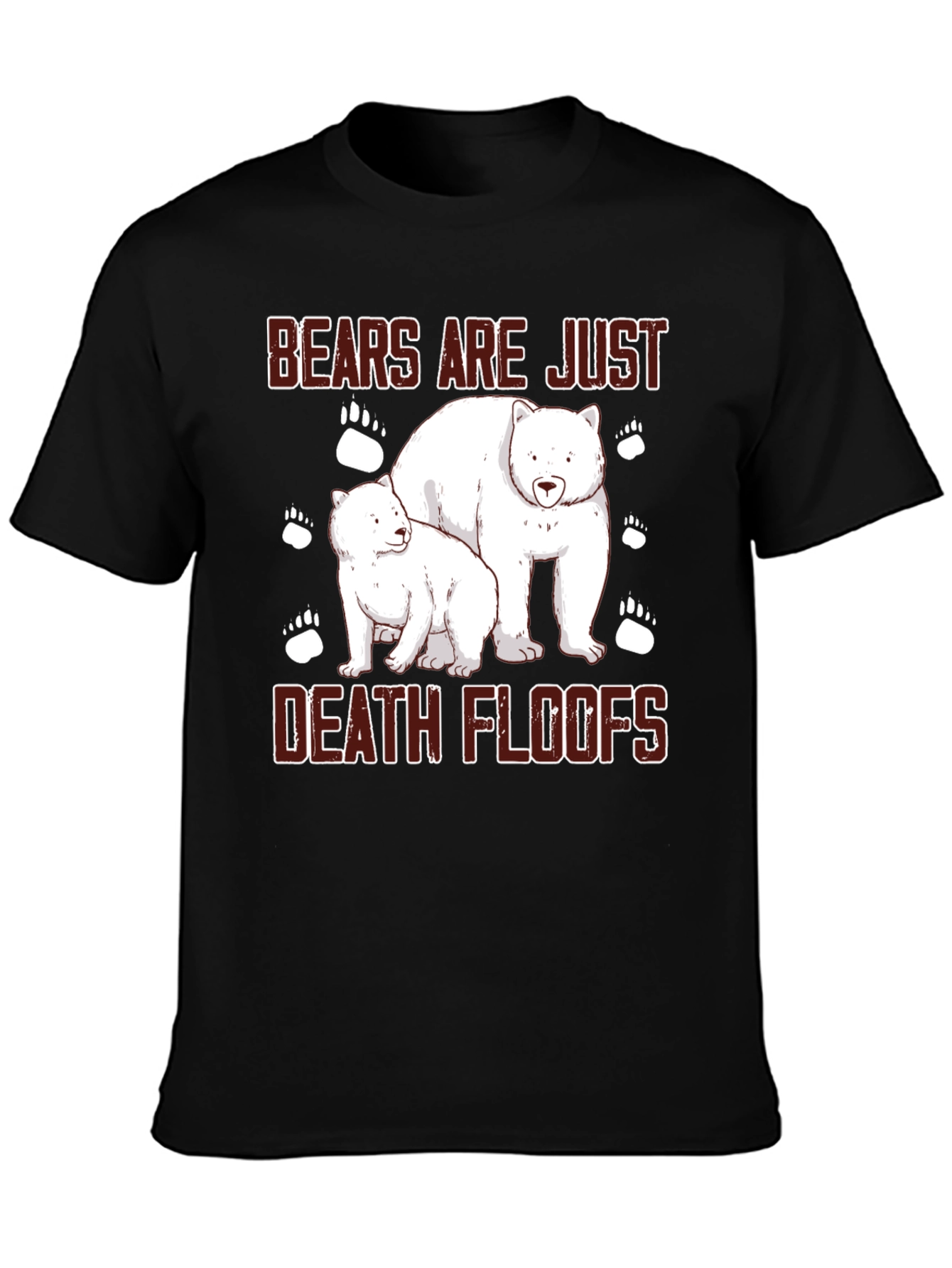Bears Are Just Death Floofs T-Shirt