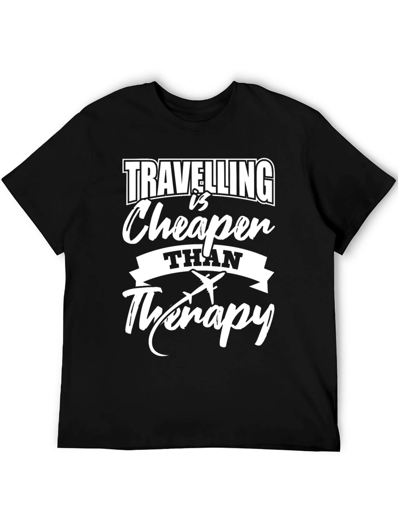 Travel is Cheaper Than Therapy Tee