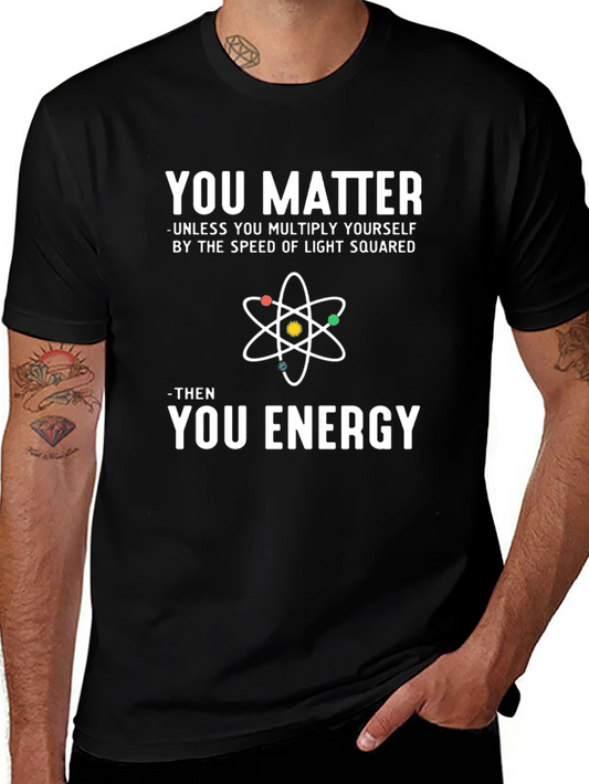 You Matter Energy Science T-Shirt