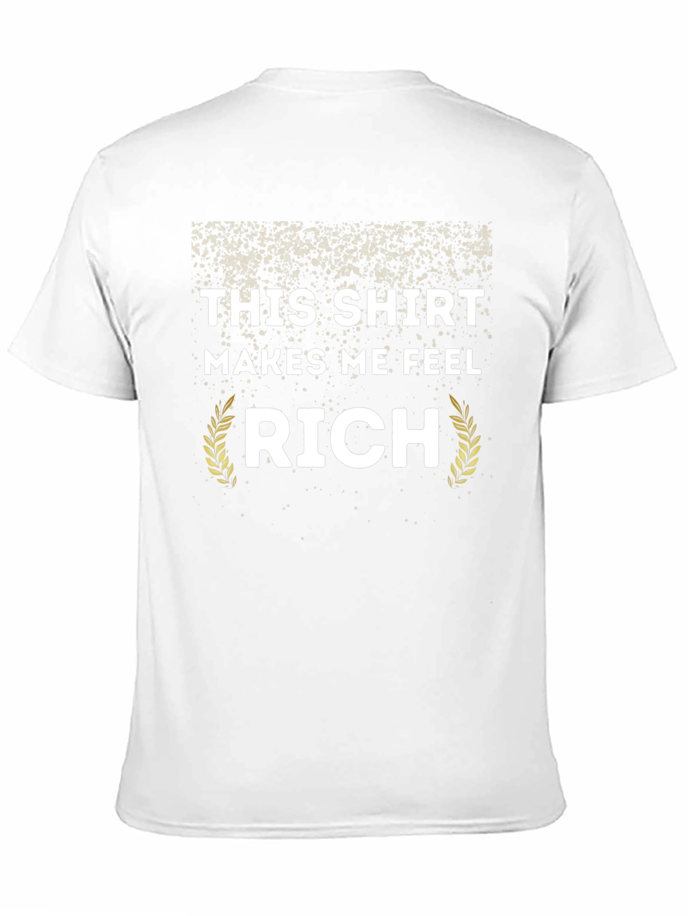 This Shirt Makes Me Feel Rich Novelty T-Shirt