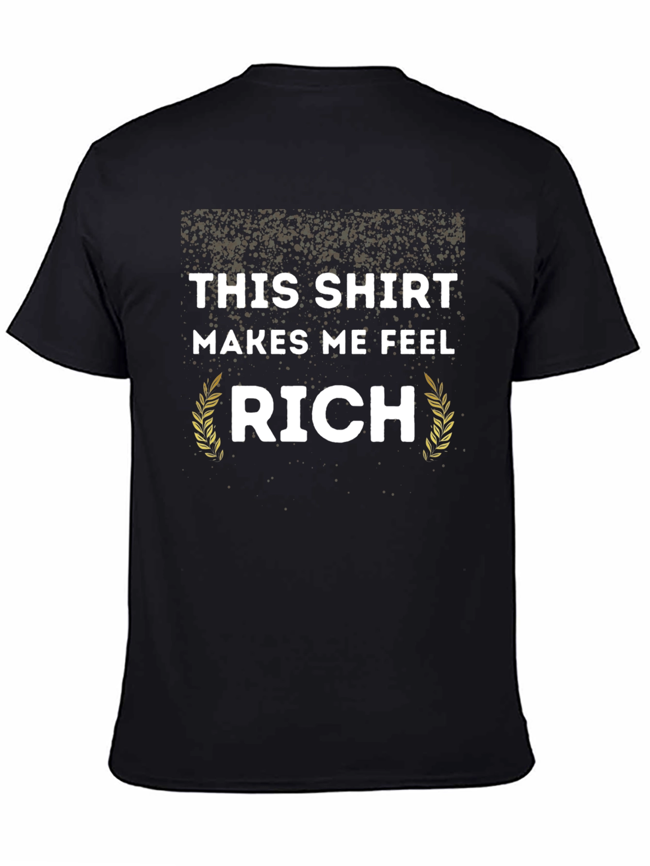 This Shirt Makes Me Feel Rich Novelty T-Shirt
