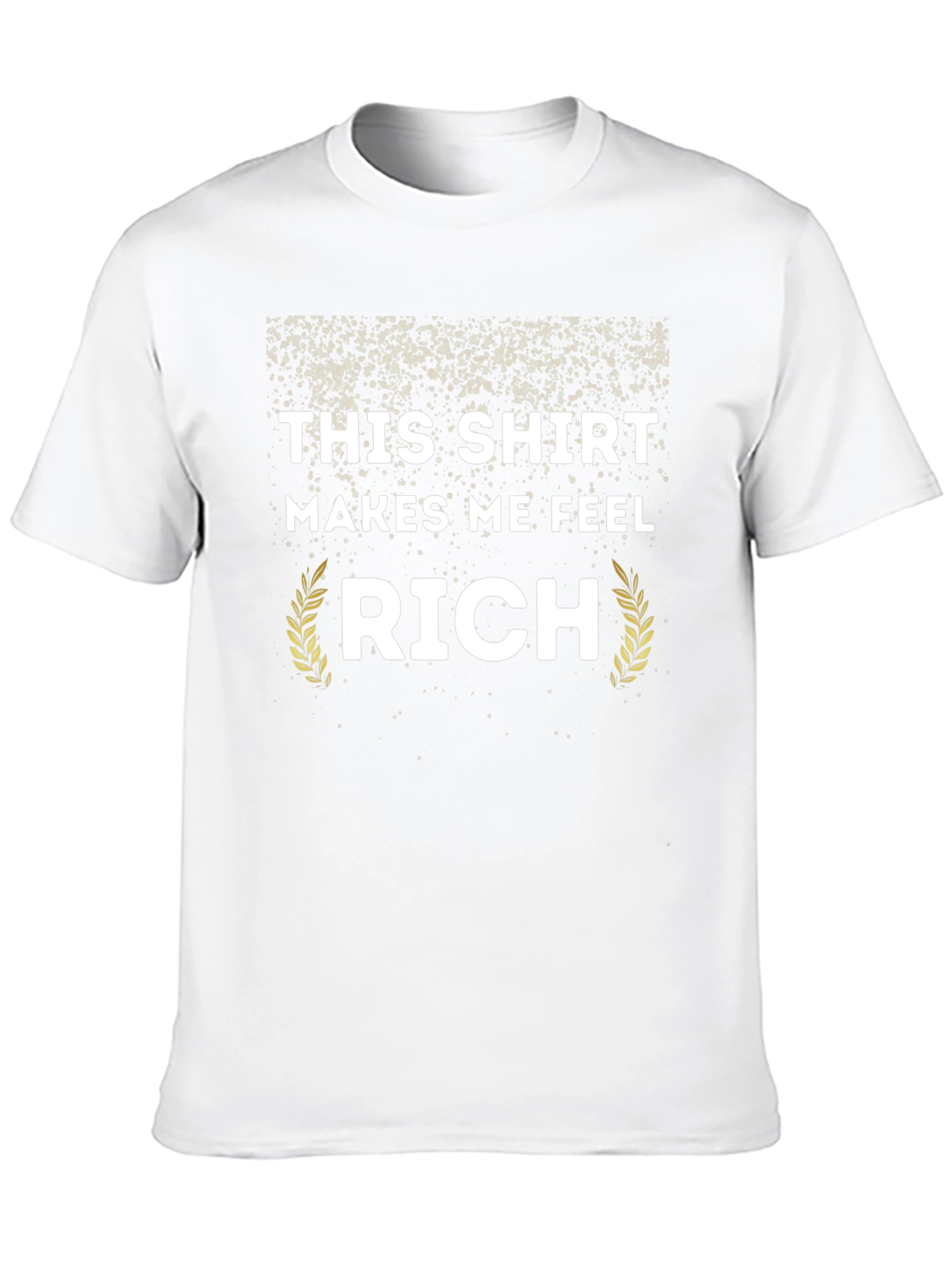 This Shirt Makes Me Feel Rich Novelty T-Shirt