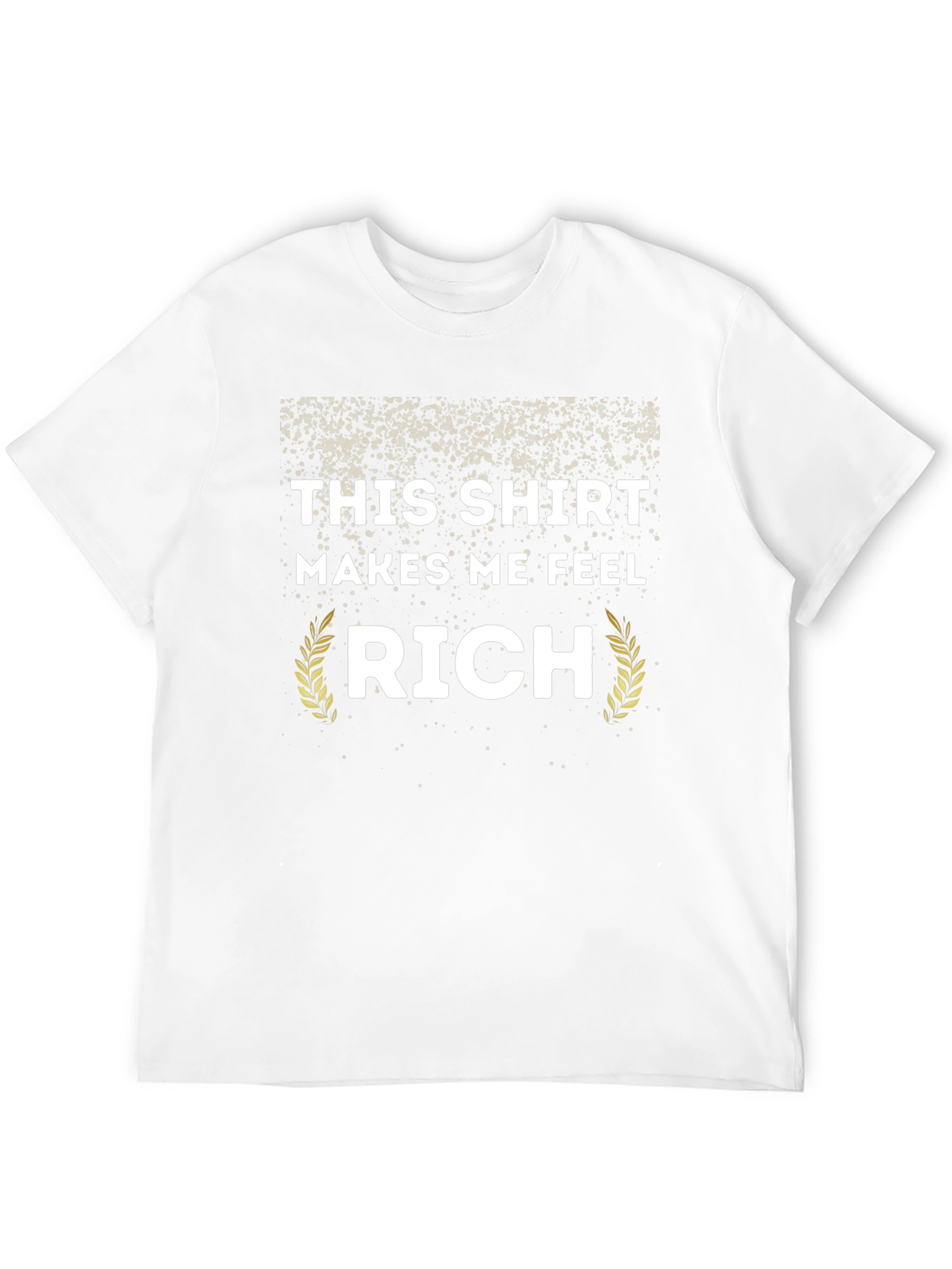 This Shirt Makes Me Feel Rich Novelty T-Shirt
