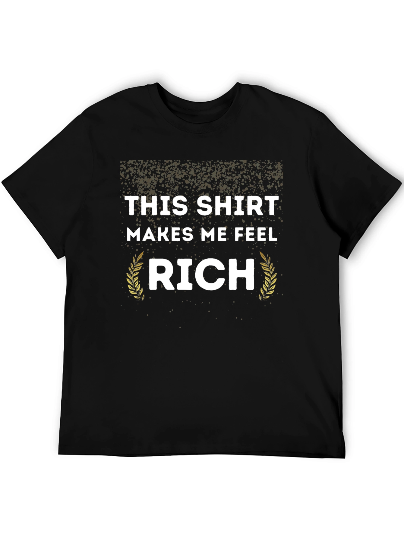 This Shirt Makes Me Feel Rich Novelty T-Shirt