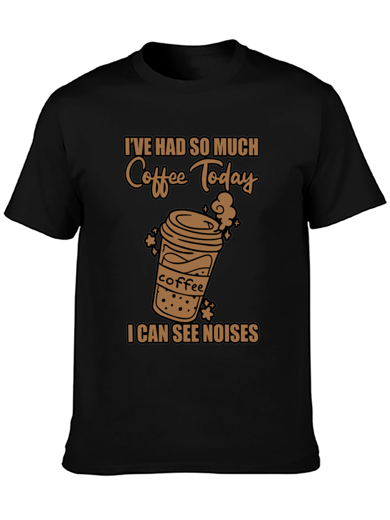 Coffee Today T-Shirt - See Noises