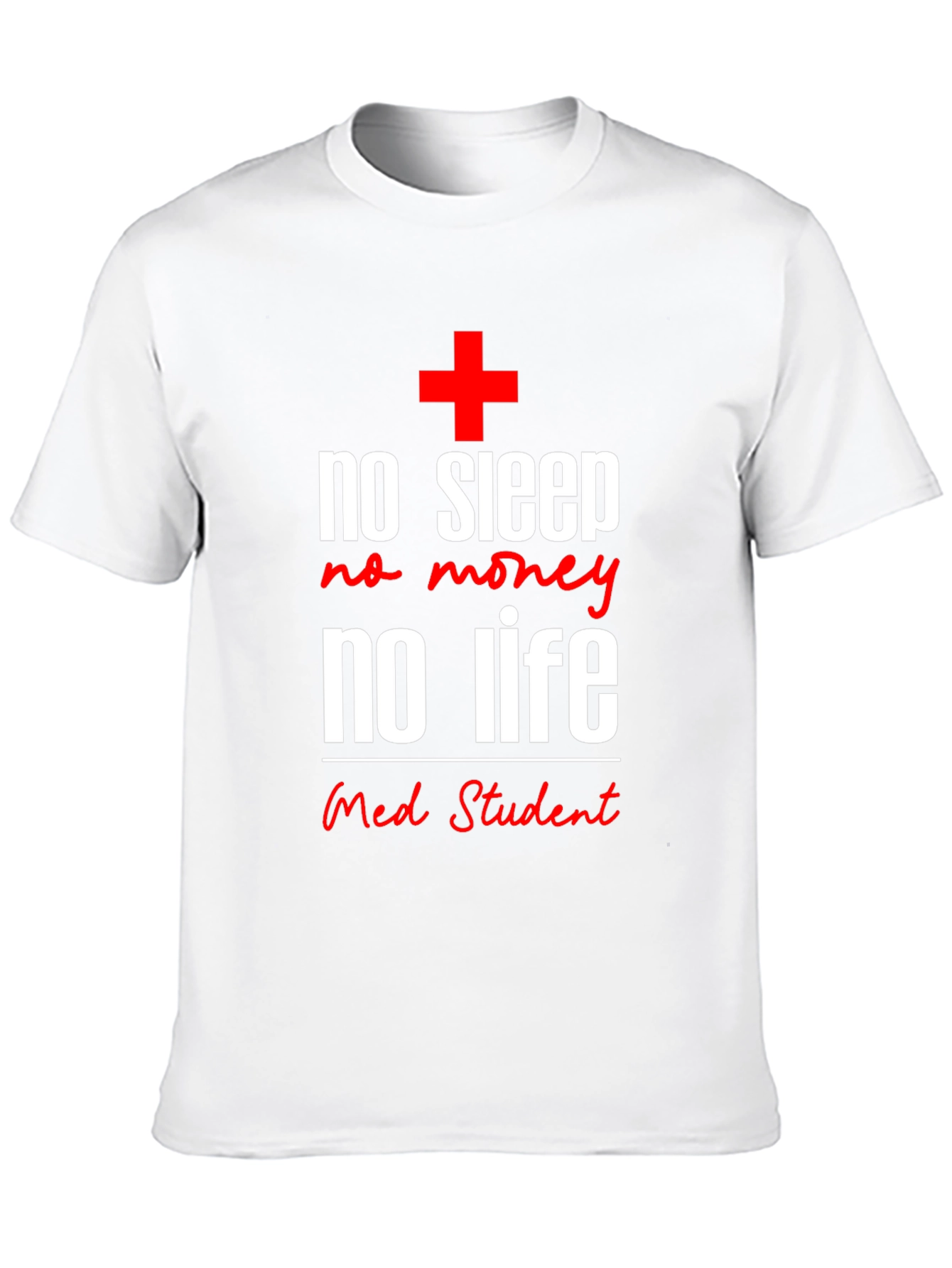 No Sleep No Money No Life Med Student T-Shirt