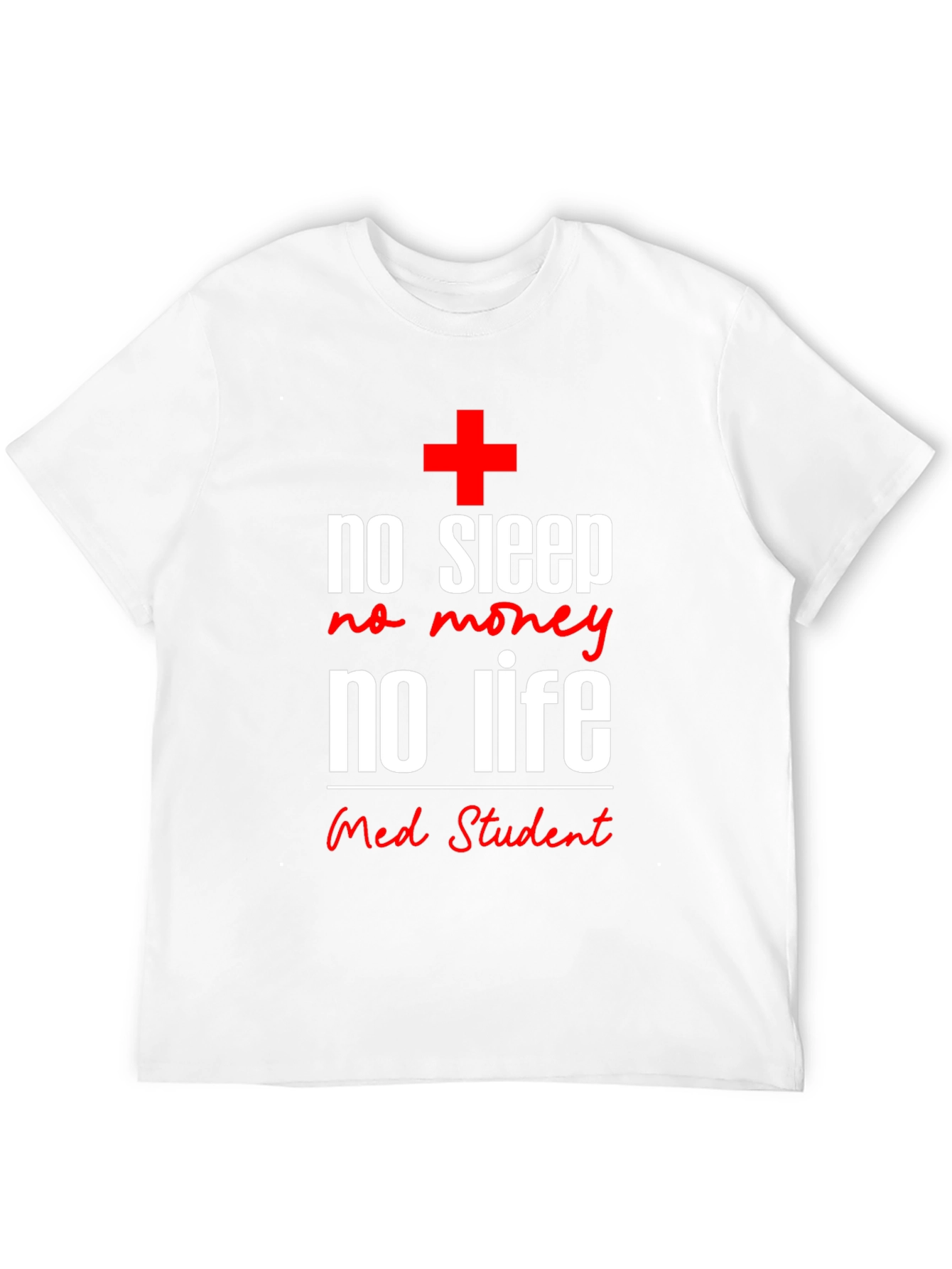 No Sleep No Money No Life Med Student T-Shirt
