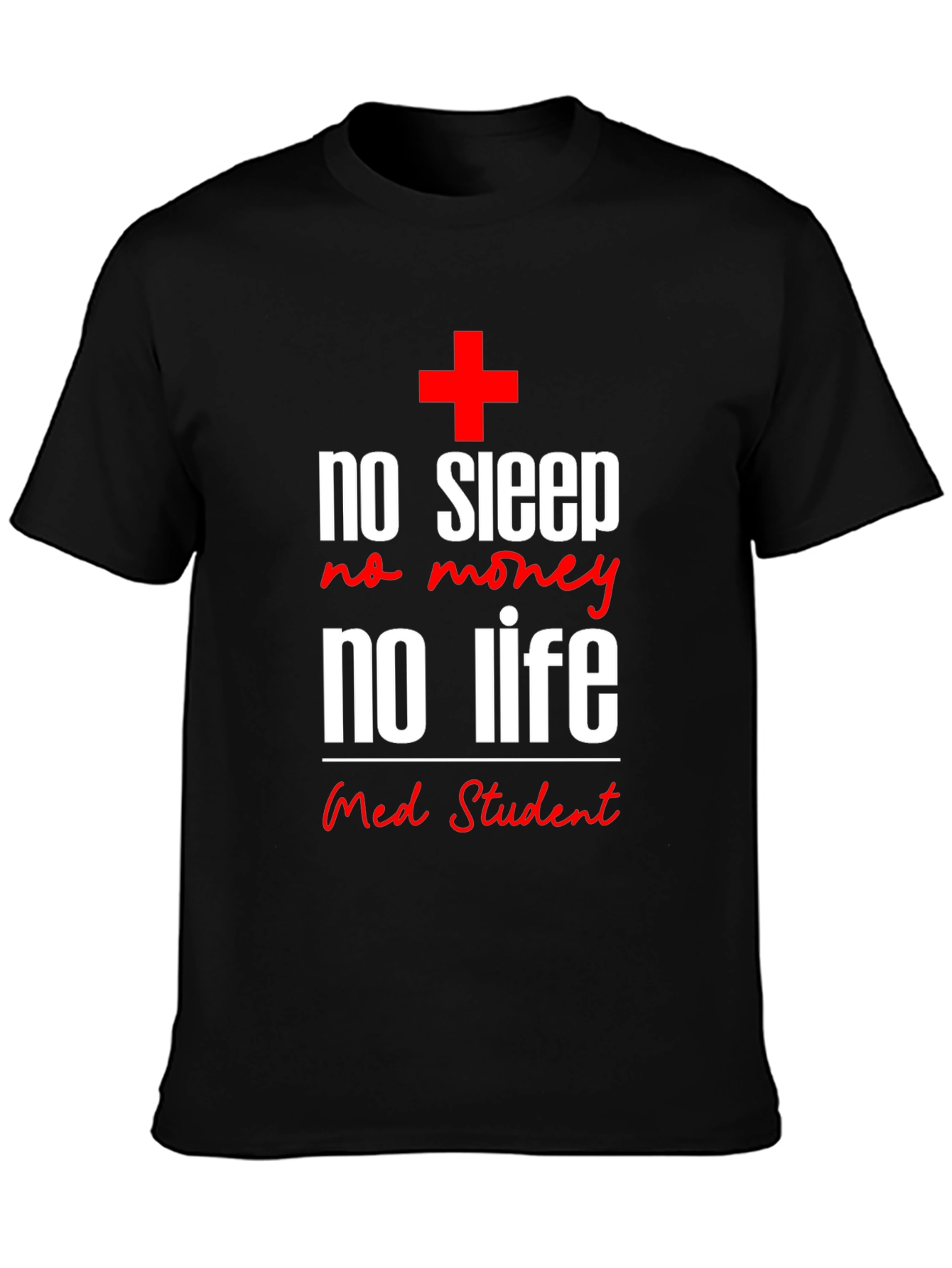 No Sleep No Money No Life Med Student T-Shirt