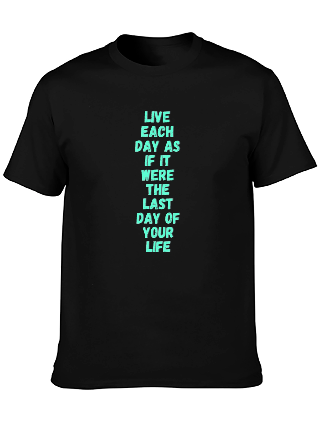 Live Each Day Motivational Black T-Shirt