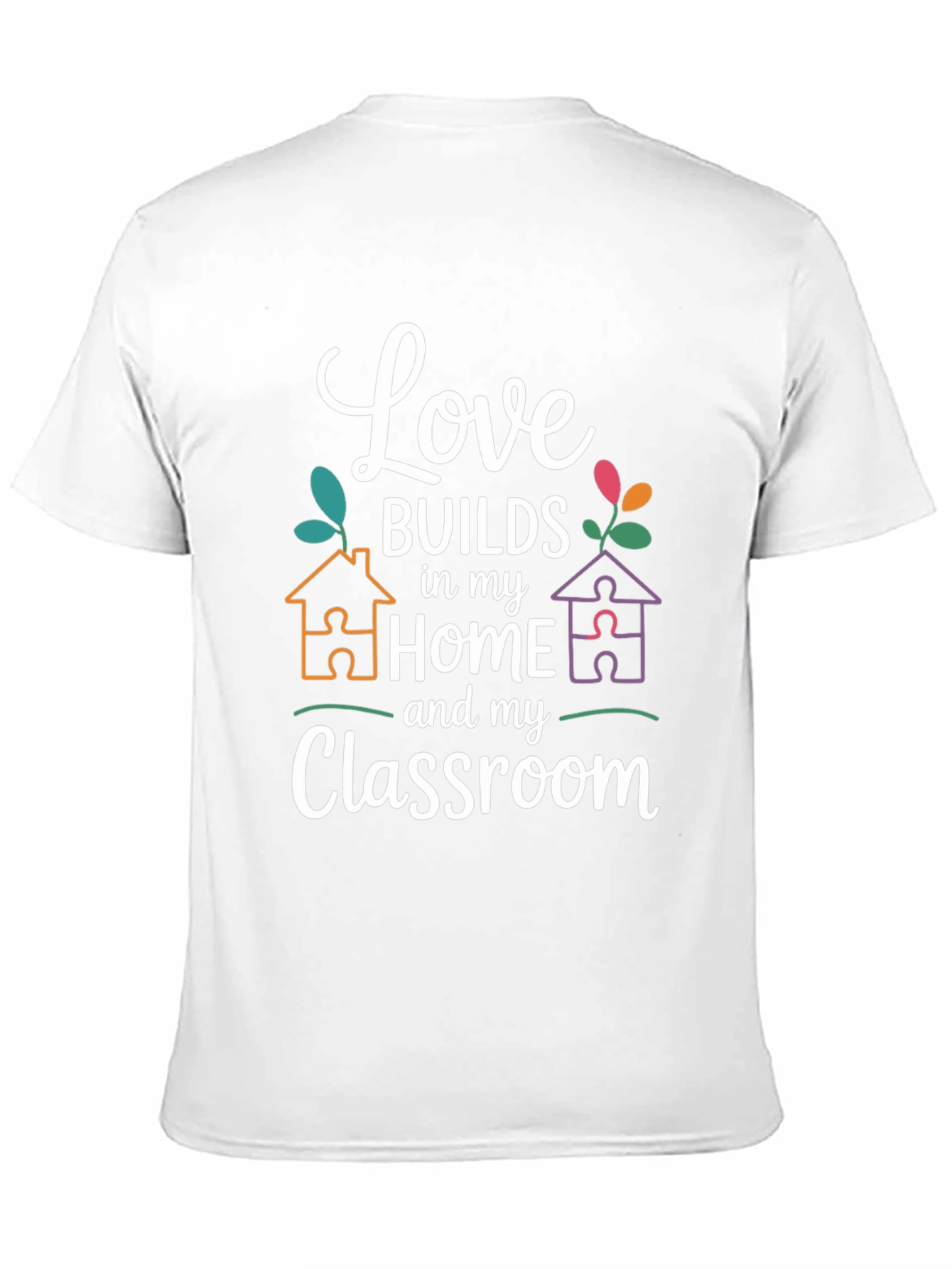 Love Builds in My Home and Classroom T-Shirt