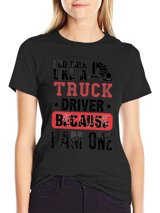 Truck Driver T-Shirt - I Do Talk Like a Truck Driver