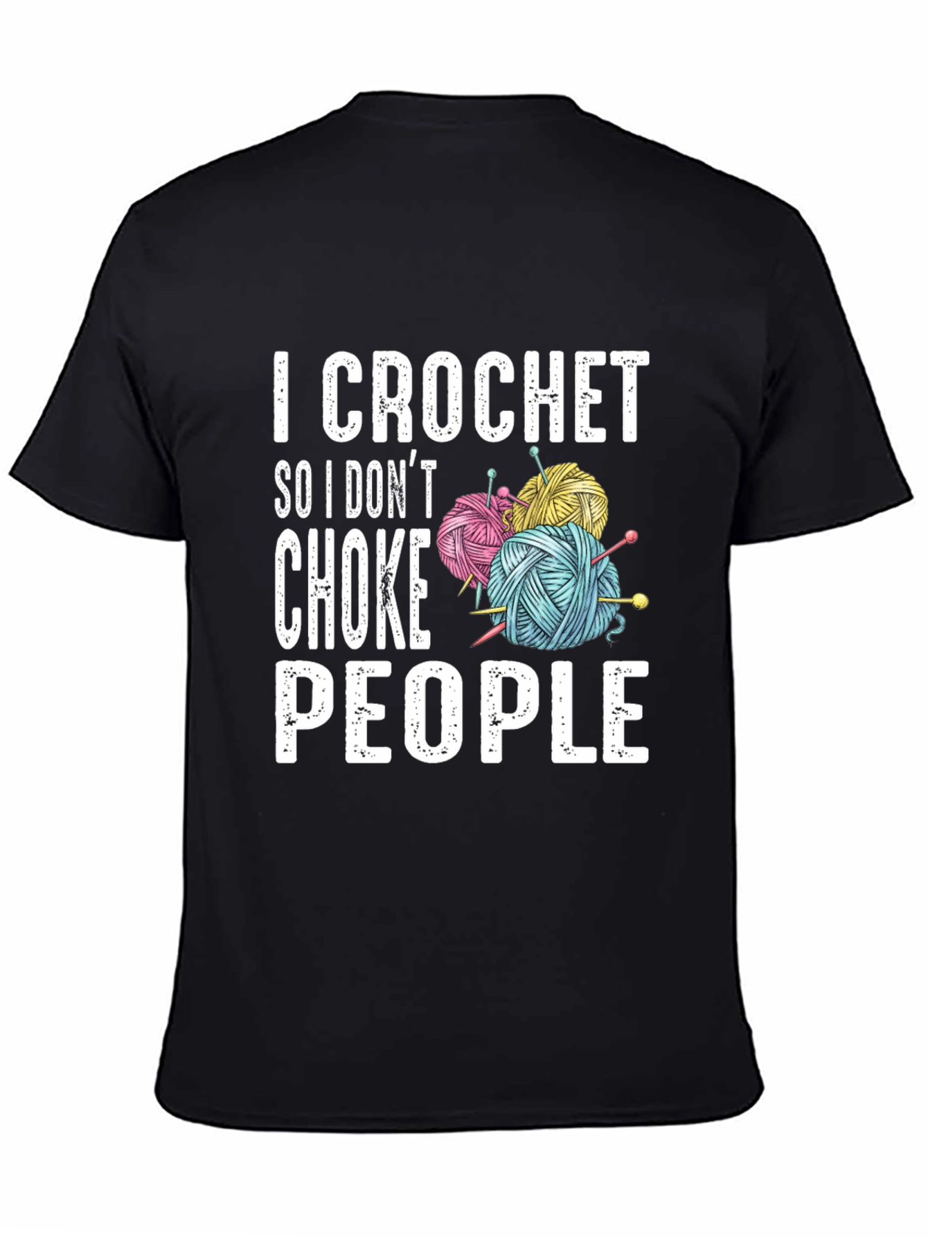 I Crochet So I Dont Choke People T-Shirt