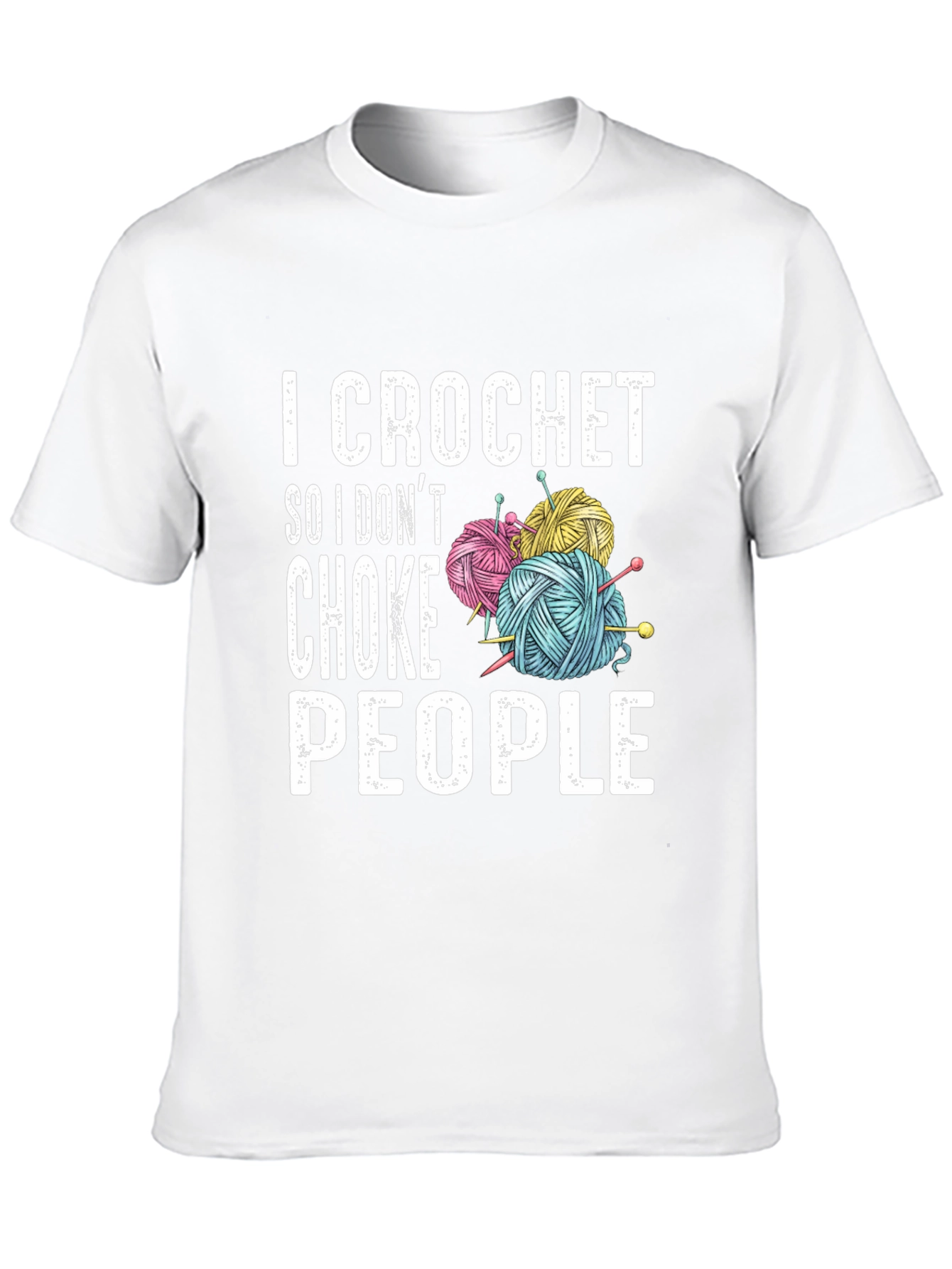 I Crochet So I Dont Choke People T-Shirt
