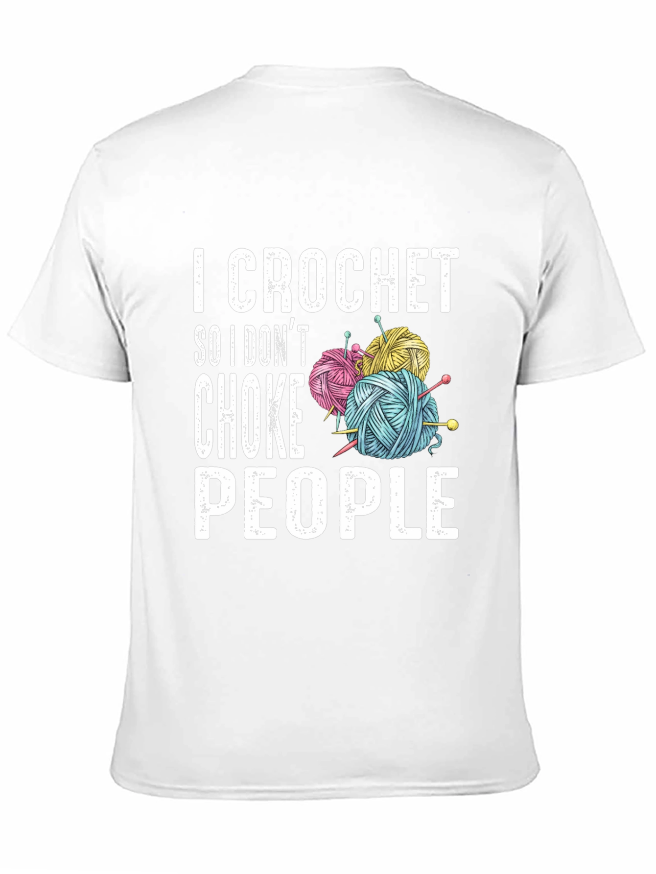I Crochet So I Dont Choke People T-Shirt
