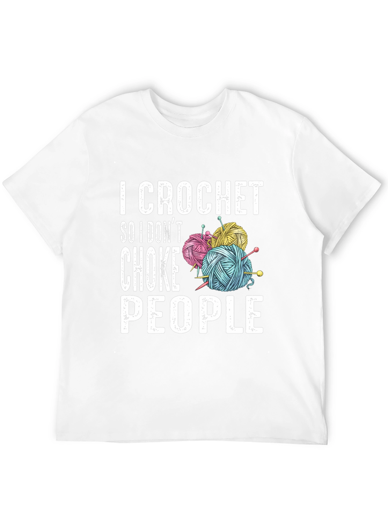 I Crochet So I Dont Choke People T-Shirt