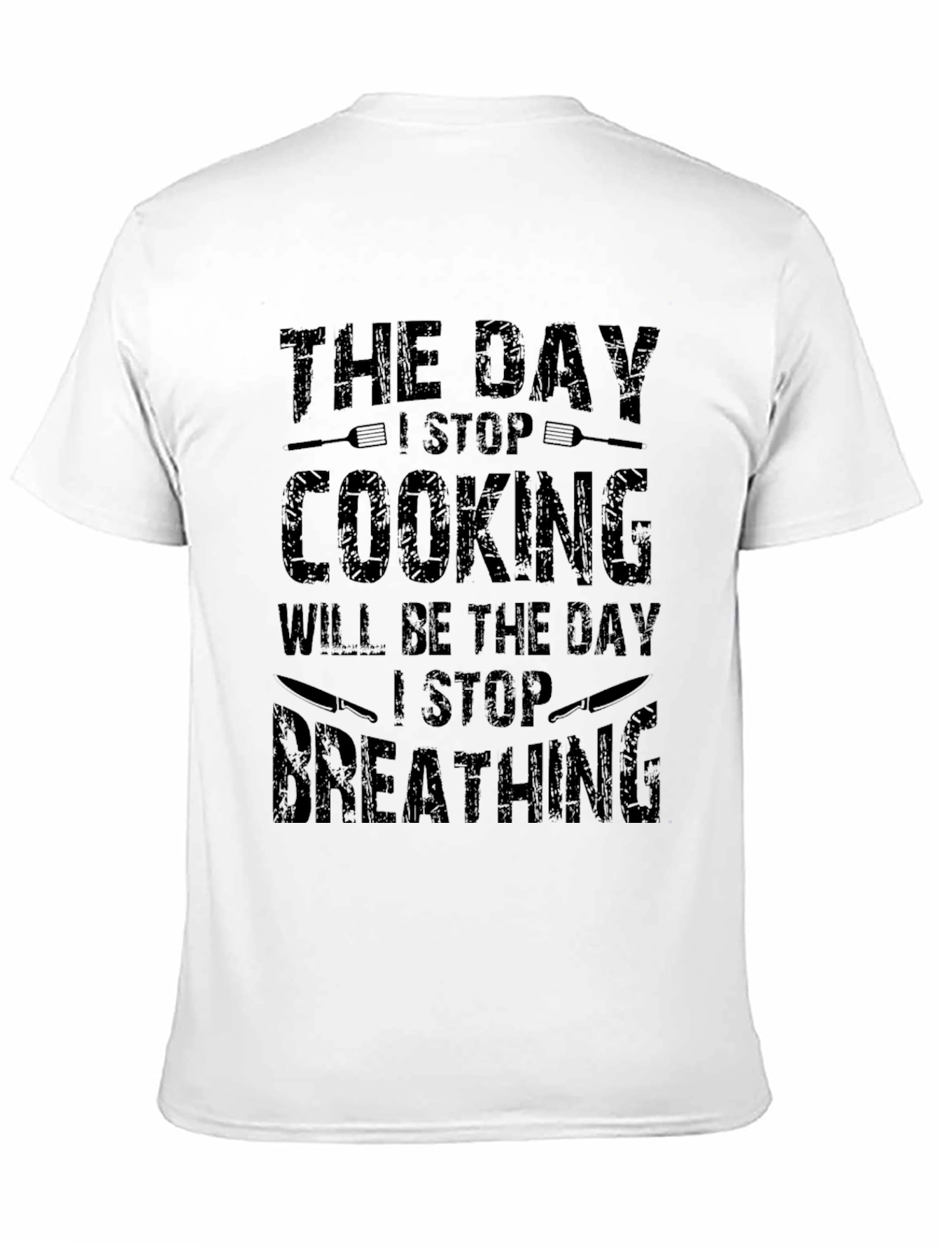 The Day I Stop Cooking T-Shirt