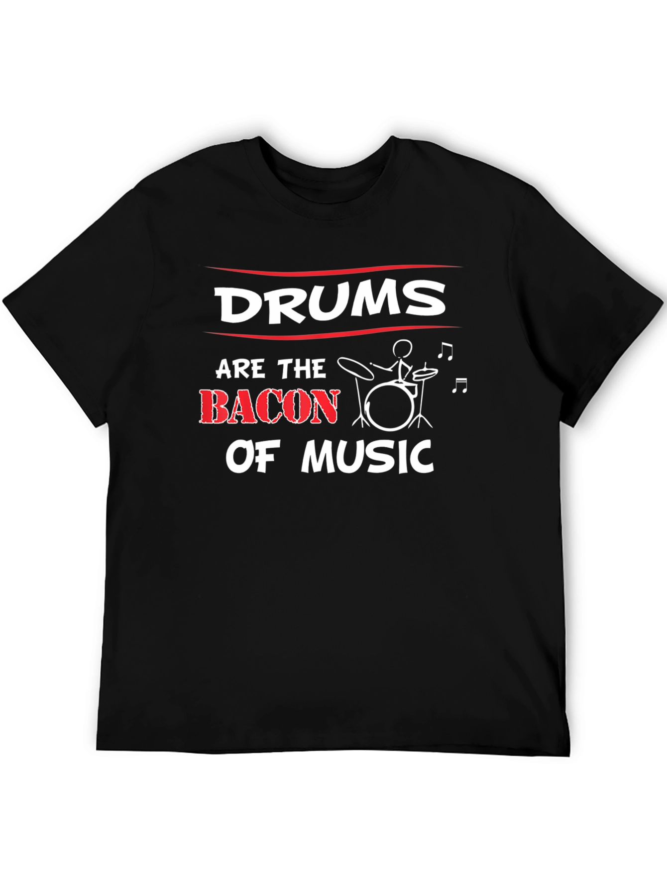 Drums Are the Bacon of Music T-Shirt