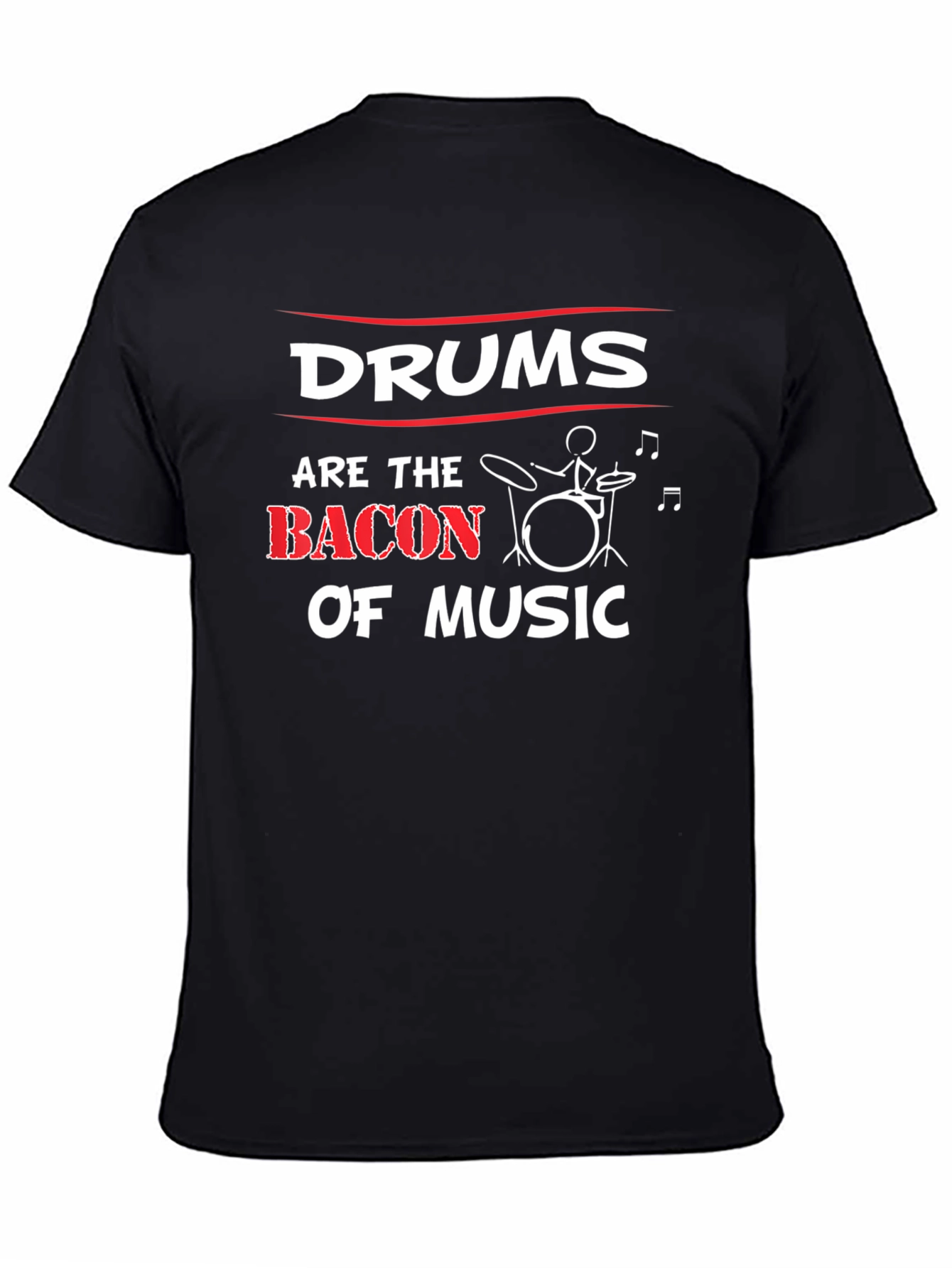 Drums Are the Bacon of Music T-Shirt