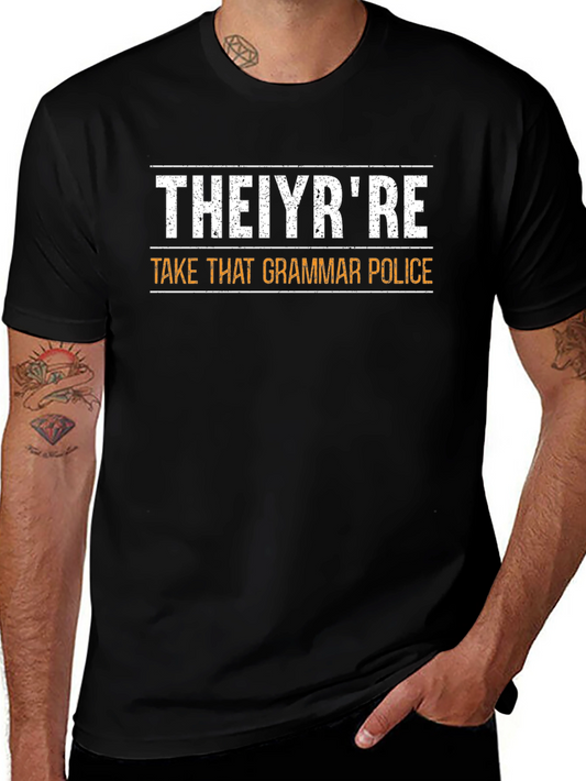 THEIYRRE Take That Grammar Police Funny T-Shirt